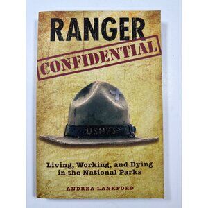 Ranger Confidential: Living Working And Dying In The National Parks By Andrea La